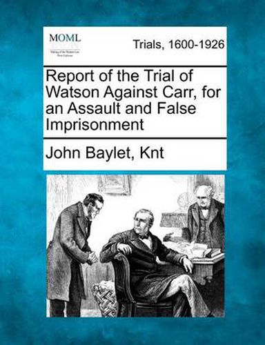 Cover image for Report of the Trial of Watson Against Carr, for an Assault and False Imprisonment