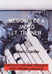 Cover image for Memoirs of A Jaded I T Trainer