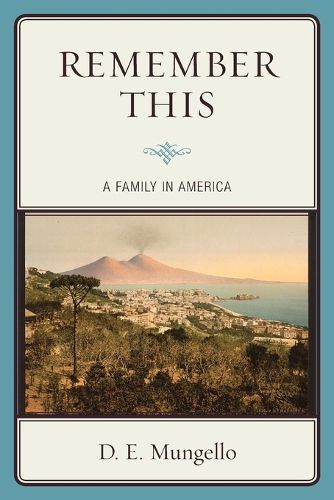 Cover image for Remember This: A Family in America