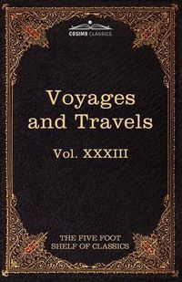 Cover image for Voyages and Travels: Ancient and Modern: The Five Foot Shelf of Classics, Vol. XXXIII (in 51 Volumes)