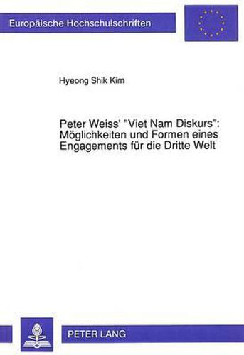 Peter Weiss' -Viet Nam Diskurs-: Moeglichkeiten Und Formen Eines Engagements Fuer Die Dritte Welt