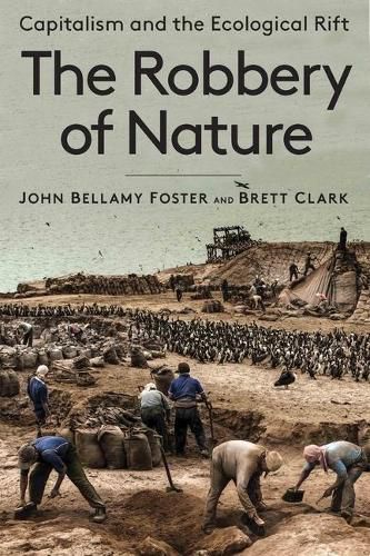 The Robbery of Nature: Capitalism and the Ecological Rift