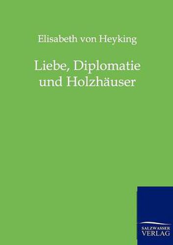 Cover image for Liebe, Diplomatie und Holzhauser