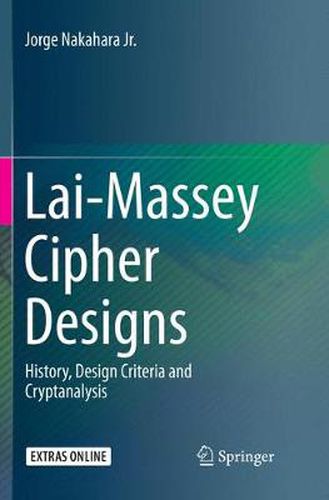 Cover image for Lai-Massey Cipher Designs: History, Design Criteria and Cryptanalysis