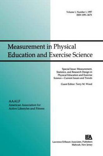 Cover image for Measurement, Statistics, and Research Design in Physical Education and Exercise Science: Current Issues and Trends: A Special Issue of Measurement in Physical Education and Exercise Science