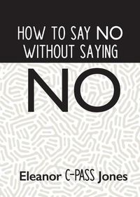 Cover image for How to Say No Without Saying No