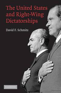 Cover image for The United States and Right-Wing Dictatorships, 1965-1989
