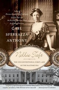 Cover image for Nellie Taft: The Unconventional First Lady of the Ragtime Era