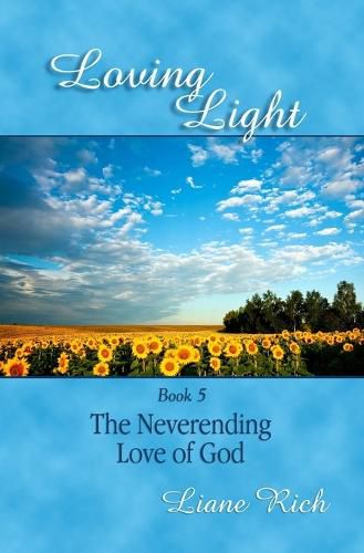 Cover image for Loving Light Book 5, The Neverending Love Of God