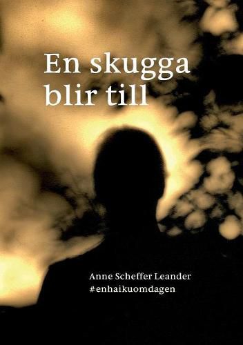 Cover image for En skugga blir till: #enhaikuomdagen