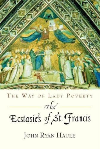 Cover image for The Ecstasies of St. Francis: The Way of Lady Poverty