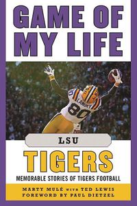 Cover image for Game of My Life LSU Tigers: Memorable Stories of Tigers Football