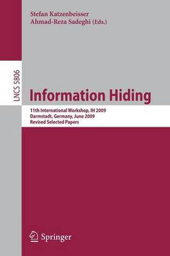 Cover image for Information Hiding: 11th International Workshop, IH 2009, Darmstadt, Germany, June 8-10, 2009, Revised Selected Papers