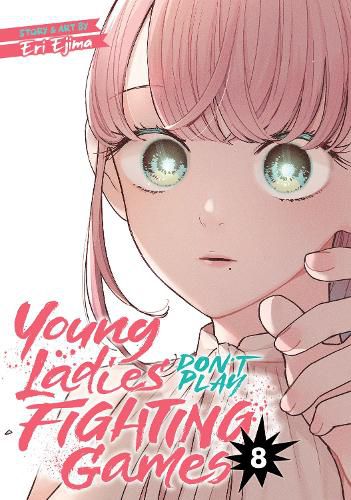 Cover image for Young Ladies Don't Play Fighting Games Vol. 8
