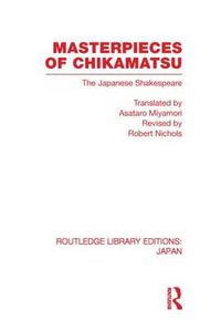 Cover image for Masterpieces of Chikamatsu: The Japanese Shakespeare