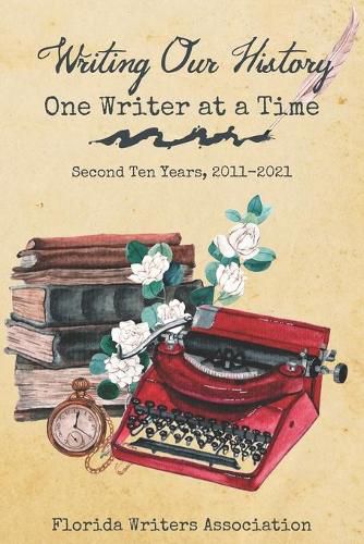 Cover image for Writing Our History, One Writer at a Time: Second Ten Years, 2011-2021