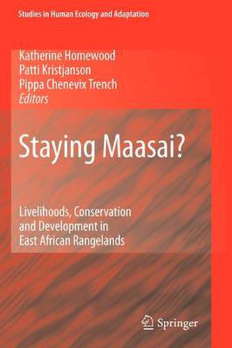 Cover image for Staying Maasai?: Livelihoods, Conservation and Development in East African Rangelands