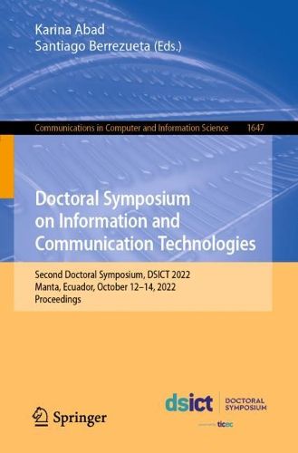 Cover image for Doctoral Symposium on Information and Communication Technologies: Second Doctoral Symposium, DSICT 2022, Manta, Ecuador, October 12-14, 2022, Proceedings