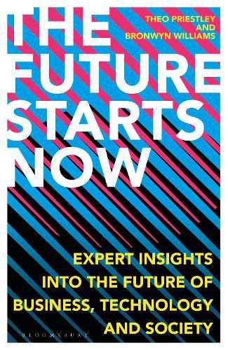 Cover image for The Future Starts Now: Expert Insights into the Future of Business, Technology and Society