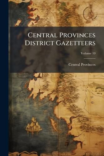 Cover image for Central Provinces District Gazetteers