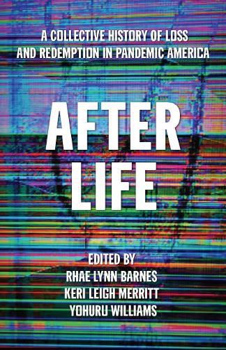 Cover image for After Life: A Collective History of Loss and Redemption in Pandemic America