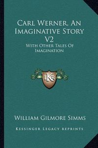 Cover image for Carl Werner, an Imaginative Story V2: With Other Tales of Imagination