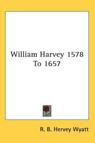 Cover image for William Harvey 1578 to 1657