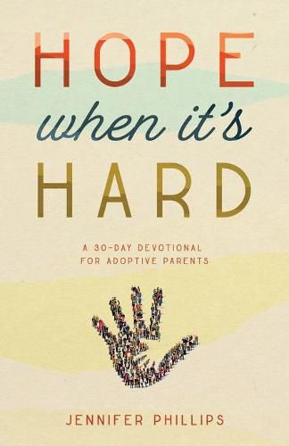 Hope When It's Hard: A 30-Day Devotional for Adoptive Parents