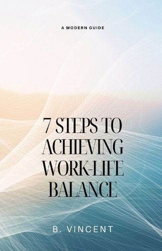 7 Steps to Achieving Work-Life Balance