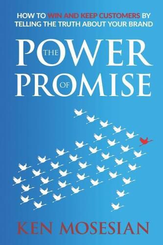 Cover image for The Power of Promise: How to Win and Keep Customers by Telling the Truth about Your Brand