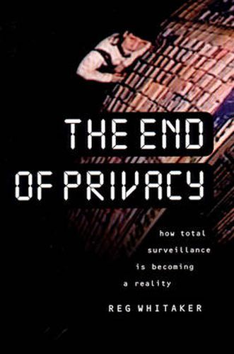 Cover image for The End of Privacy: How Total Surveillance is Becoming a Reality