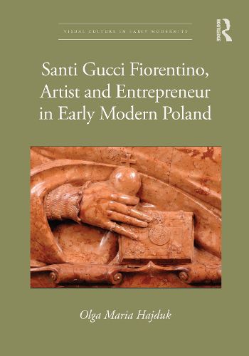 Cover image for Santi Gucci Fiorentino, Artist and Entrepreneur in Early Modern Poland