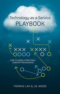Cover image for Technology-As-A-Service Playbook: How to Grow a Profitable Subscription Business