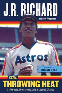 Cover image for Still Throwing Heat: Strikeouts, the Streets, and a Second Chance