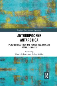 Cover image for Anthropocene Antarctica: Perspectives from the Humanities, Law and Social Sciences