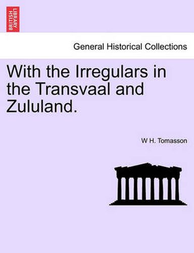 Cover image for With the Irregulars in the Transvaal and Zululand.