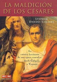 Cover image for La Maldicion de los Cesares: La Cronica Fascinante de una Epoca Convulsa: Desde Caligula A Trajano