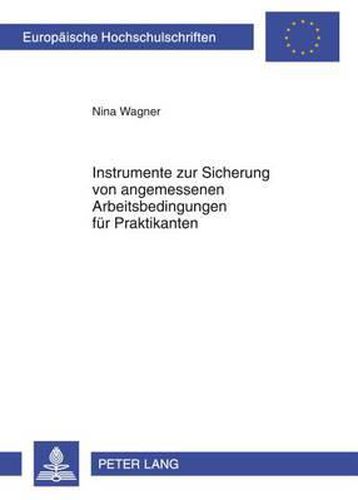 Cover image for Instrumente Zur Sicherung Von Angemessenen Arbeitsbedingungen Fuer Praktikanten