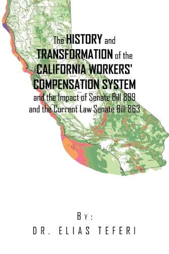 Cover image for The History and Transformation of the California Workers' Compensation System and the Impact of Senate Bill 899 and the Current Law Senate Bill 863