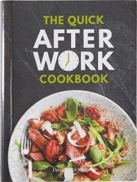 Cover image for The Quick After-Work Cookbook: From the publishers of the Dairy Diary, 80 speedy recipes with big satisfying flavours that just hit the spot!