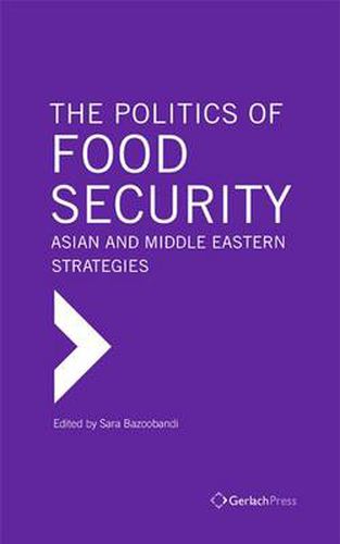 Cover image for The Politics of Food Security: Asian and Middle Eastern Strategies