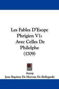 Cover image for Les Fables D'Esope Phrigien V1: Avec Celles de Philelphe (1709)