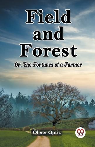 Field and ForestOr, The Fortunes of a Farmer (Edition2023)