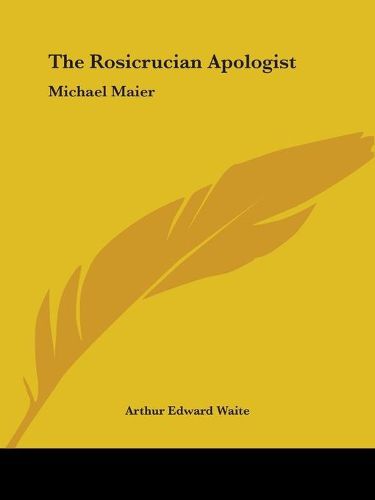 Cover image for The Rosicrucian Apologist: Michael Maier