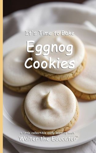 Cover image for It's Time to Bake Eggnog Cookies