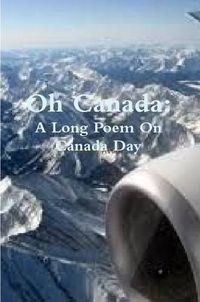 Cover image for Oh Canada: A Long Poem on Canada Day