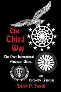Cover image for The Thrid Way: The Nazi International, European Union, and Corporate Fascism