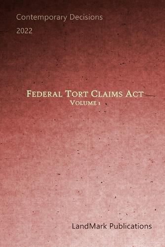 Cover image for Federal Tort Claims Act: Volume 1: Volume 1: Contemporary Decisions