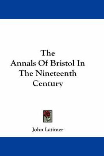 Cover image for The Annals of Bristol in the Nineteenth Century