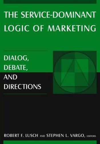 Cover image for The Service-Dominant Logic of Marketing: Dialog, Debate, and Directions